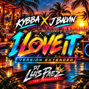 I Love It Kybba J Balvin